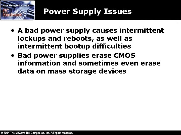 Power Supply Issues • A bad power supply causes intermittent lockups and reboots, as