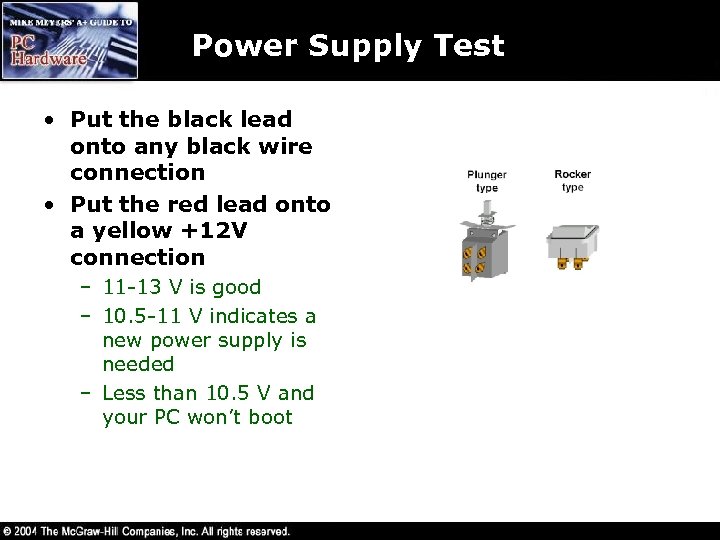 Power Supply Test • Put the black lead onto any black wire connection •