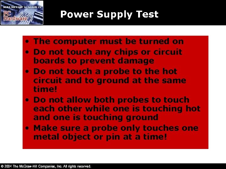 Power Supply Test • The computer must be turned on • Do not touch