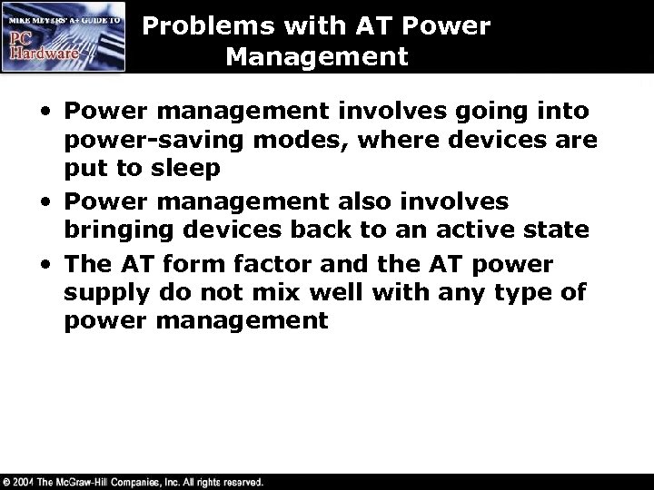 Problems with AT Power Management • Power management involves going into power-saving modes, where