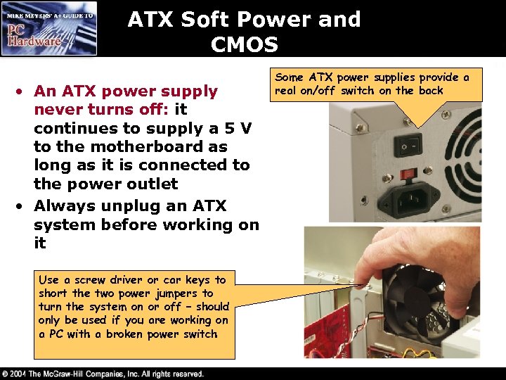 ATX Soft Power and CMOS • An ATX power supply never turns off: it