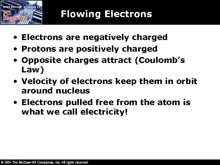 Flowing Electrons • Electrons are negatively charged • Protons are positively charged • Opposite