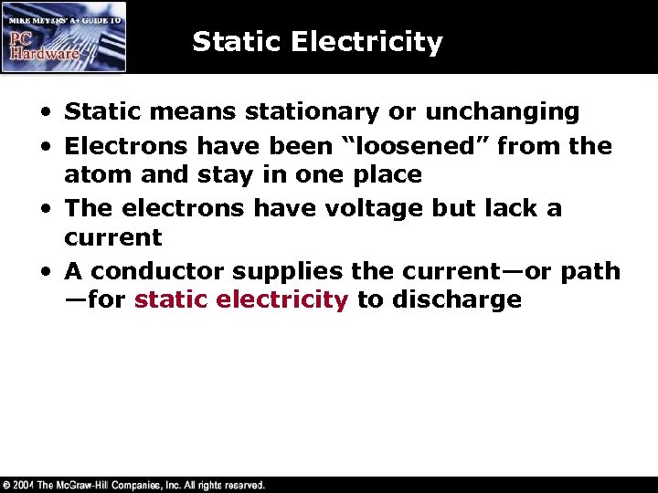 Static Electricity • Static means stationary or unchanging • Electrons have been “loosened” from