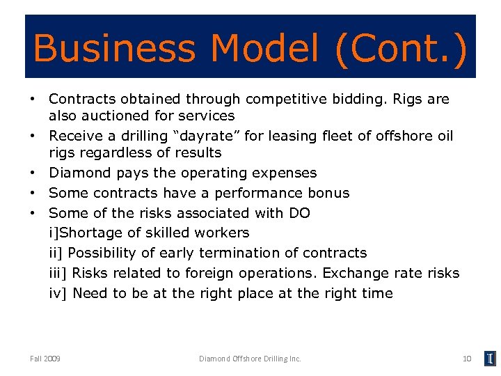 Business Model (Cont. ) • Contracts obtained through competitive bidding. Rigs are also auctioned