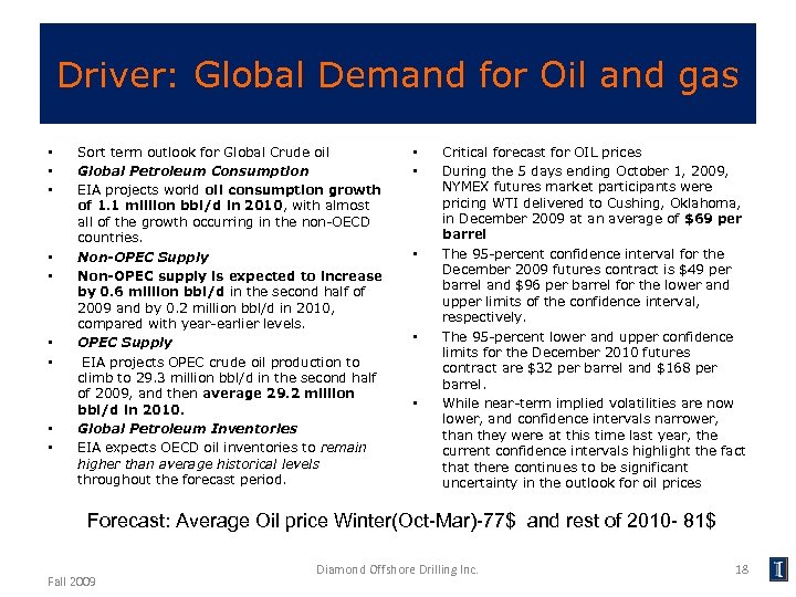 Driver: Global Demand for Oil and gas • • • Sort term outlook for
