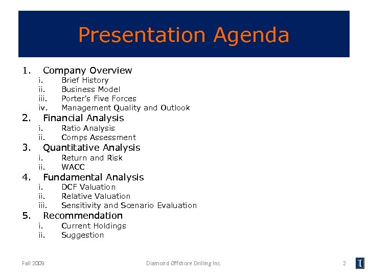 Presentation Agenda 1. 2. 3. 4. 5. Company Overview i. iii. iv. Brief History