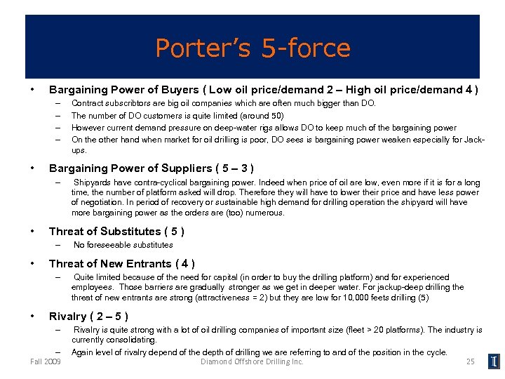 Porter’s 5 -force • Bargaining Power of Buyers ( Low oil price/demand 2 –