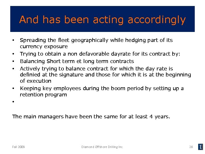 And has been acting accordingly • • • Spreading the fleet geographically while hedging