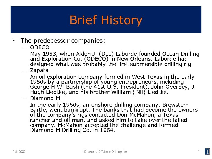 Brief History • The predecessor companies: – ODECO May 1953, when Alden J. (Doc)