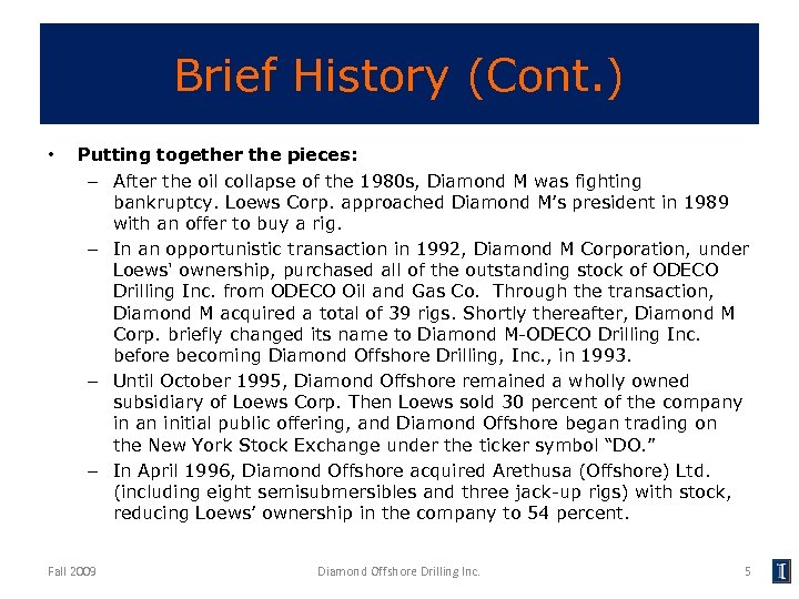 Brief History (Cont. ) • Putting together the pieces: – After the oil collapse