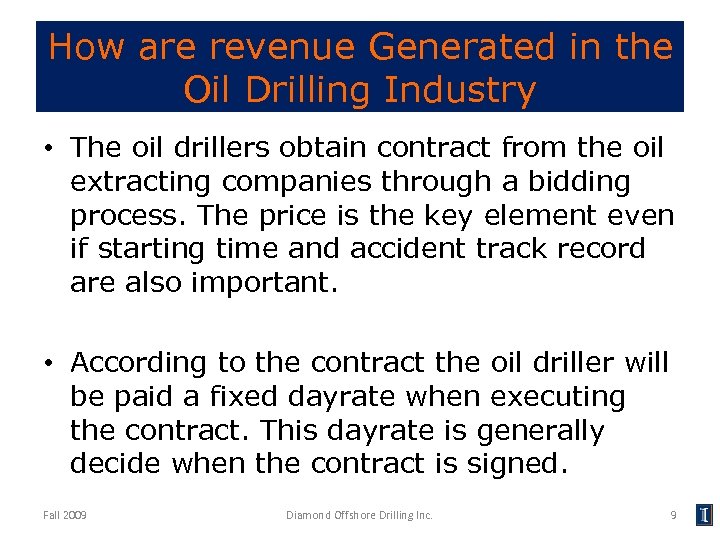 How are revenue Generated in the Oil Drilling Industry • The oil drillers obtain
