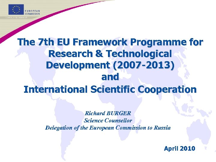 The 7 th EU Framework Programme for Research & Technological Development (2007 -2013) and