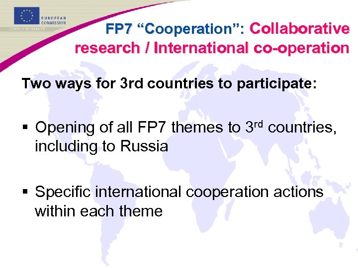 FP 7 “Cooperation”: Collaborative research / International co-operation Two ways for 3 rd countries