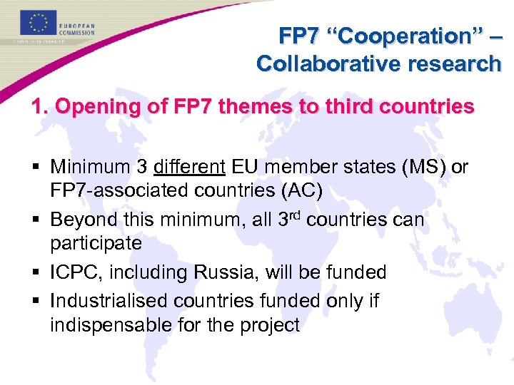 FP 7 “Cooperation” – Collaborative research 1. Opening of FP 7 themes to third