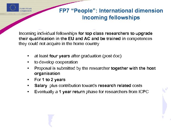 FP 7 “People”: International dimension Incoming fellowships Incoming individual fellowships for top class researchers