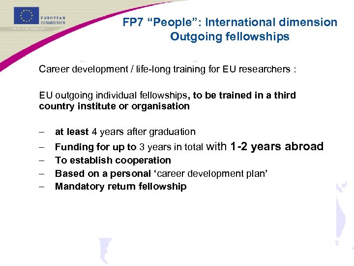 FP 7 “People”: International dimension Outgoing fellowships Career development / life-long training for EU