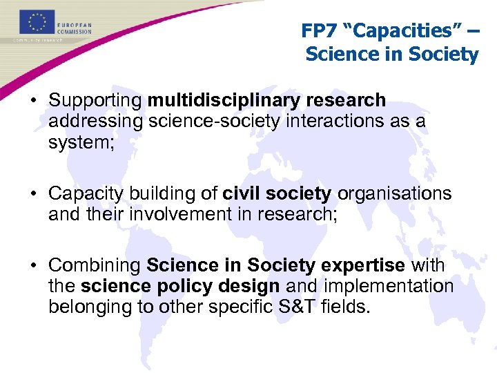 FP 7 “Capacities” – Science in Society • Supporting multidisciplinary research addressing science-society interactions