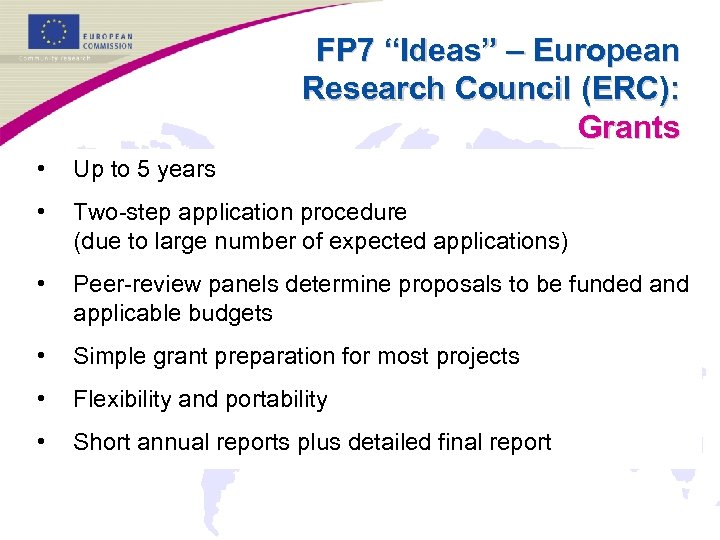 FP 7 “Ideas” – European Research Council (ERC): Grants • Up to 5 years