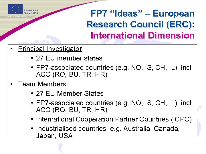 FP 7 “Ideas” – European Research Council (ERC): International Dimension • Principal Investigator •