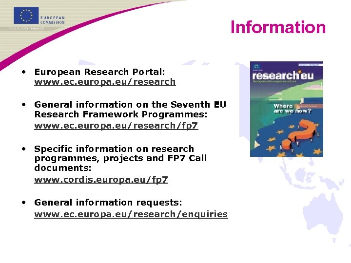 Information • European Research Portal: www. ec. europa. eu/research • General information on the