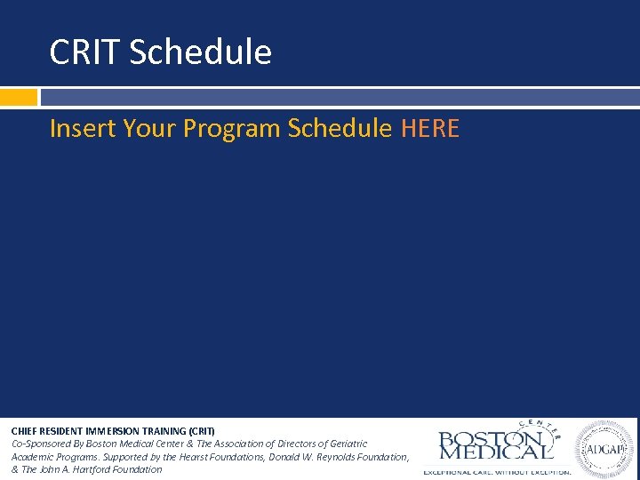 CRIT Schedule Insert Your Program Schedule HERE CHIEF RESIDENT IMMERSION TRAINING (CRIT) Co-Sponsored By