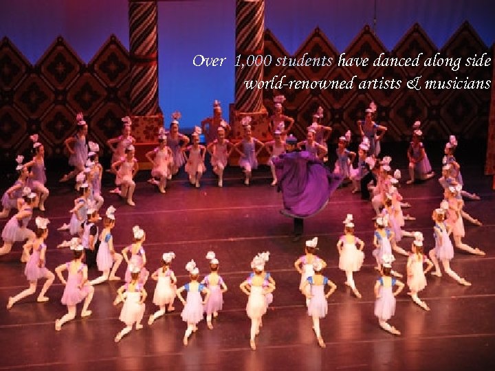 Over 1, 000 students have danced along side world-renowned artists & musicians 