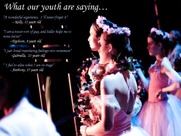 What our youth are saying… “A wonderful experience. I ‘ll never forget it” –