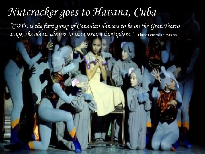 Nutcracker goes to Havana, Cuba “CBYE is the first group of Canadian dancers to