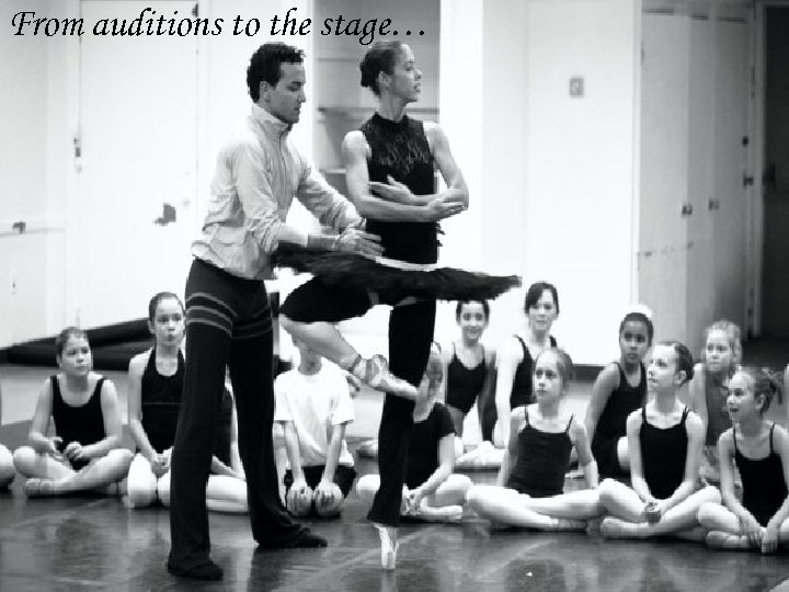 From auditions to the stage… 