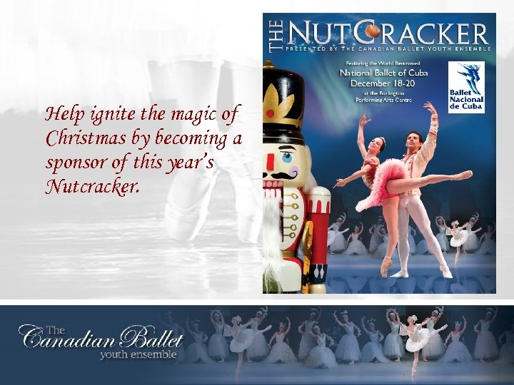 Help ignite the magic of Christmas by becoming a sponsor of this year’s Nutcracker.