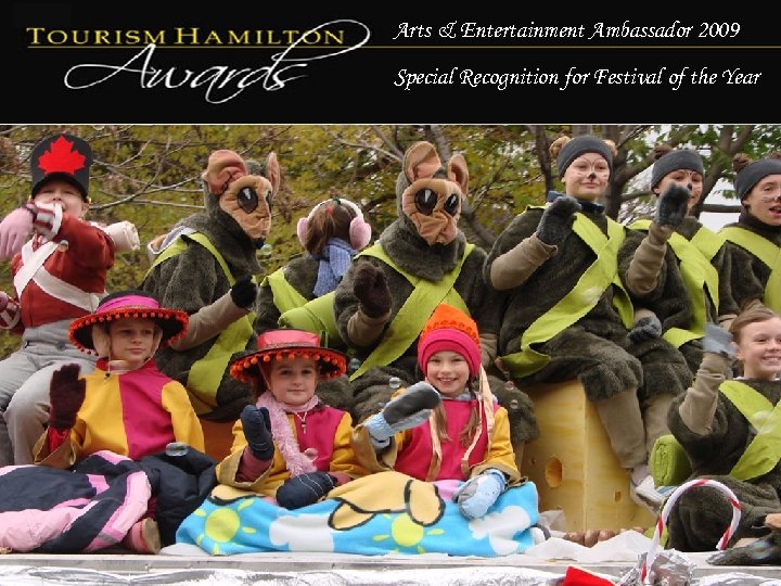 Arts & Entertainment Ambassador 2009 Special Recognition for Festival of the Year A community