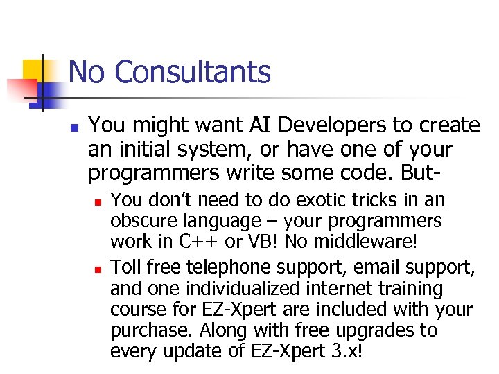 No Consultants n You might want AI Developers to create an initial system, or