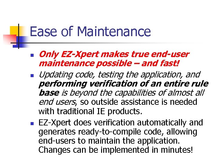 Ease of Maintenance n n n Only EZ-Xpert makes true end-user maintenance possible –