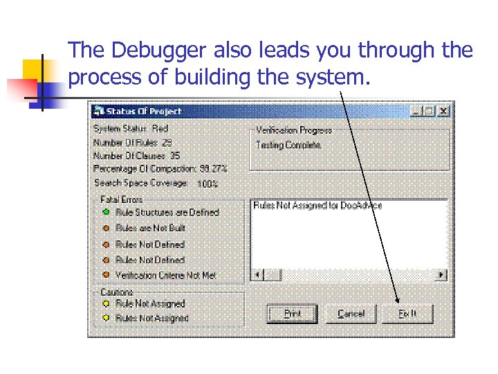 The Debugger also leads you through the process of building the system. 