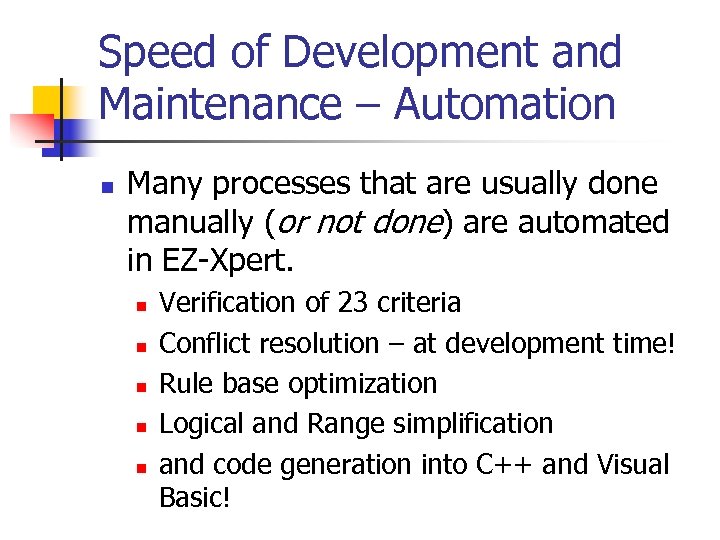 Speed of Development and Maintenance – Automation n Many processes that are usually done