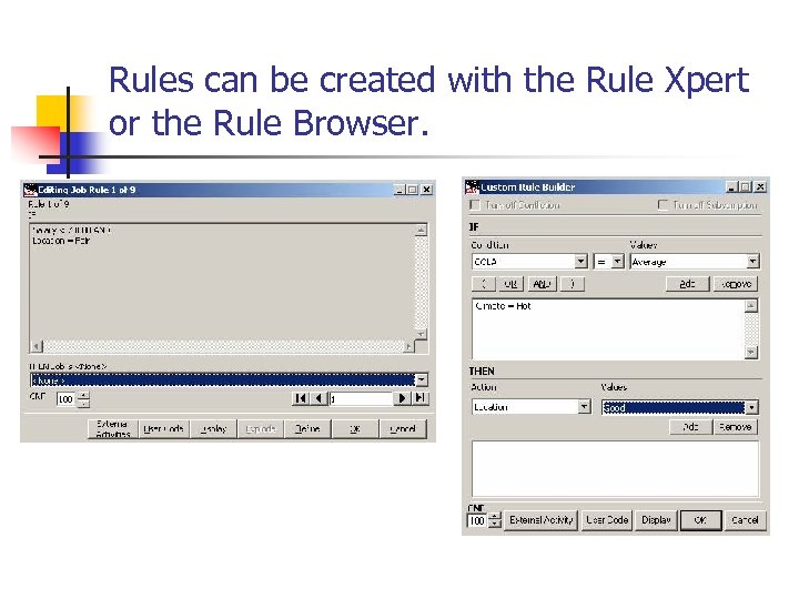 Rules can be created with the Rule Xpert or the Rule Browser. 