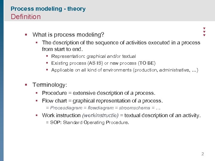 Process modeling - theory Definition § What is process modeling? § The description of