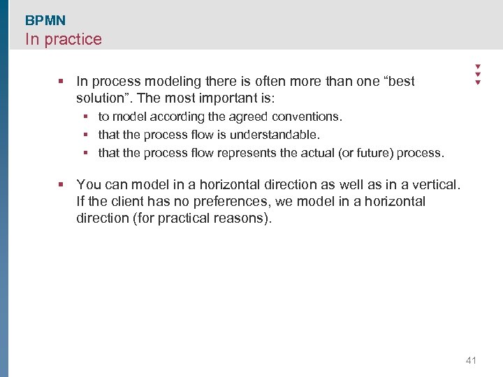 BPMN In practice § In process modeling there is often more than one “best