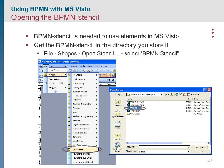 Using BPMN with MS Visio Opening the BPMN-stencil § BPMN-stencil is needed to use