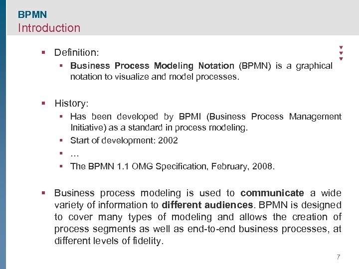 BPMN Introduction § Definition: § Business Process Modeling Notation (BPMN) is a graphical notation