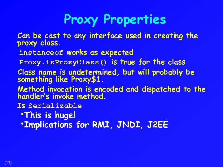 Proxy Properties Can be cast to any interface used in creating the proxy class.