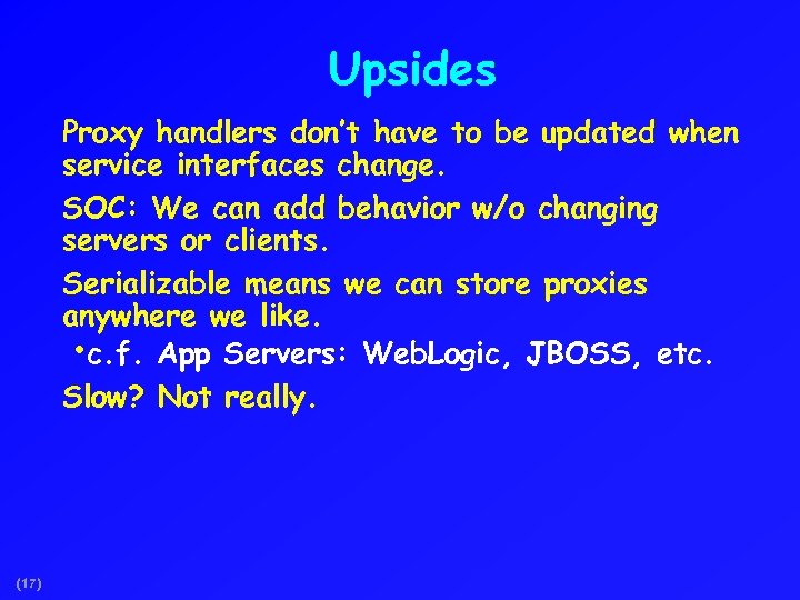 Upsides Proxy handlers don’t have to be updated when service interfaces change. SOC: We