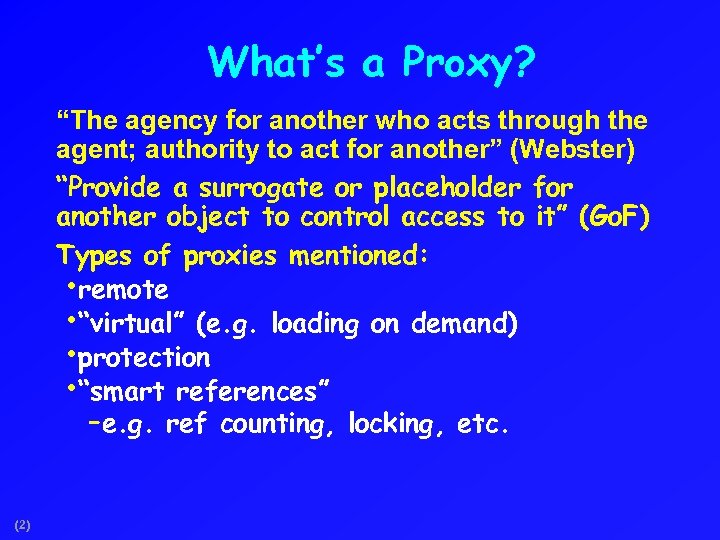 What’s a Proxy? “The agency for another who acts through the agent; authority to
