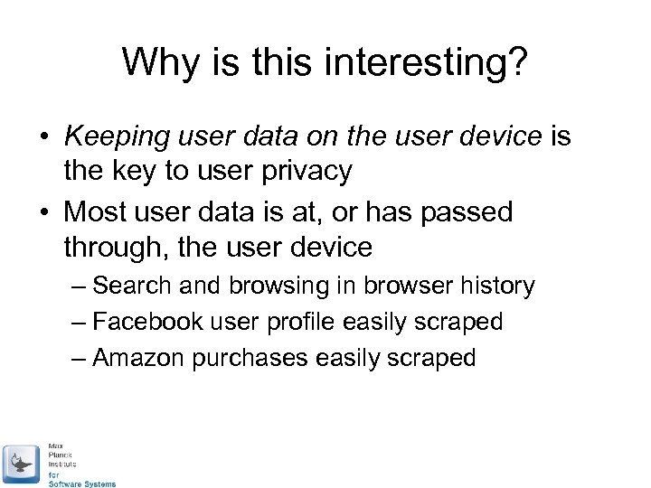 Why is this interesting? • Keeping user data on the user device is the