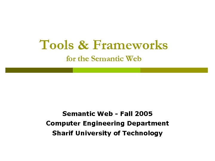 Tools & Frameworks for the Semantic Web - Fall 2005 Computer Engineering Department Sharif