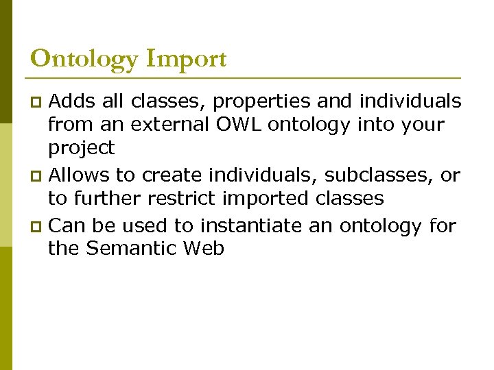 Ontology Import Adds all classes, properties and individuals from an external OWL ontology into