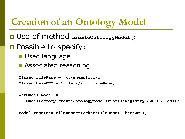 Creation of an Ontology Model Use of method create. Ontology. Model(). p Possible to