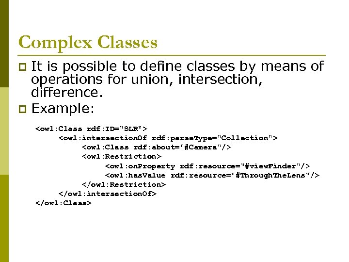 Complex Classes It is possible to define classes by means of operations for union,