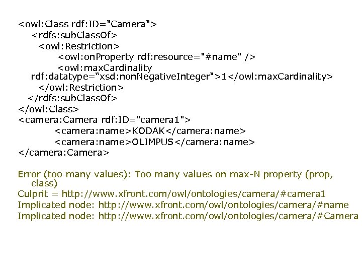 <owl: Class rdf: ID="Camera"> <rdfs: sub. Class. Of> <owl: Restriction> <owl: on. Property rdf: