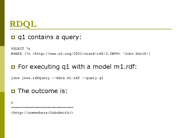 RDQL p q 1 contains a query: SELECT ? x WHERE (? x <http: